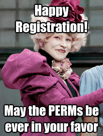 Happy Registration! May the PERMs be ever in your favor - Happy Registration! May the PERMs be ever in your favor  Hunger Games Parking Spot