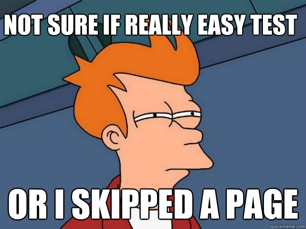 Not sure if really easy test or i skipped a page  Futurama Fry