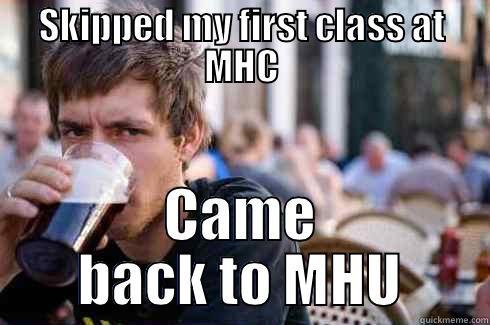 SKIPPED MY FIRST CLASS AT MHC CAME BACK TO MHU Lazy College Senior
