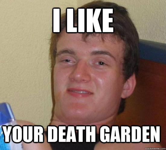 I like  your death garden - I like  your death garden  Misc