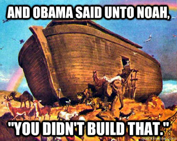 And Obama said unto noah, 