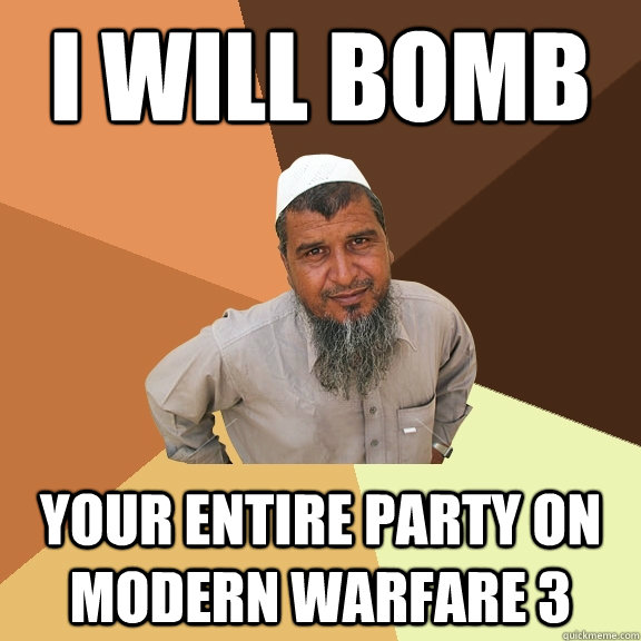 I WILL BOMB  your entire party on Modern Warfare 3  Ordinary Muslim Man
