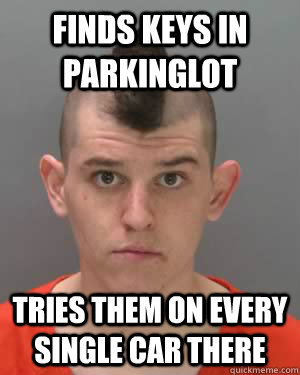 finds keys in parkinglot tries them on every single car there - finds keys in parkinglot tries them on every single car there  Rookie Criminal