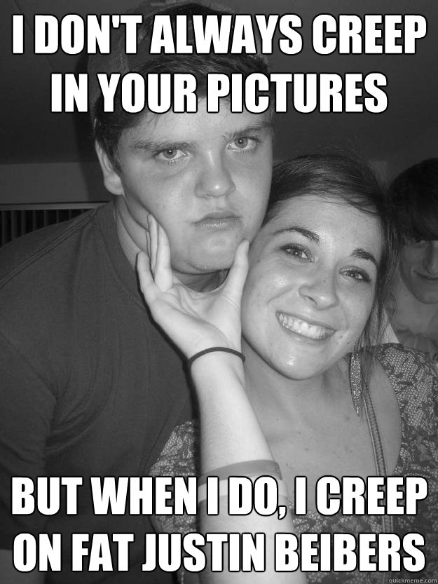 I don't always creep in your pictures but when i do, i creep on fat justin beibers - I don't always creep in your pictures but when i do, i creep on fat justin beibers  The Most Creepy Kid in the World