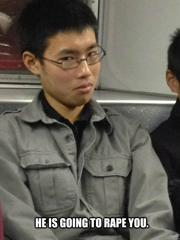 He is going to rape you.  
