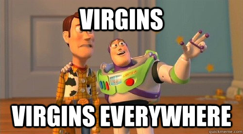 Virgins virgins everywhere  Buzz Kill