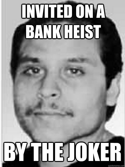 invited on a bank heist by the joker  Bad Luck Victor Manuel Gerena