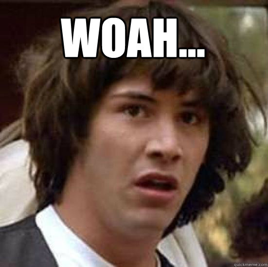 WOAH...   conspiracy keanu