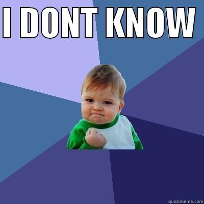 I DONT KNOW   Success Kid