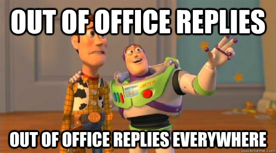 Out Of Office Replies Out Of Office Replies Everywhere Buzz Glitter Quickmeme