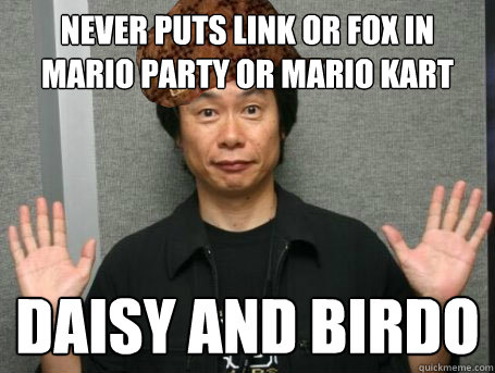 Never puts Link or Fox in Mario Party or Mario Kart Daisy and Birdo  