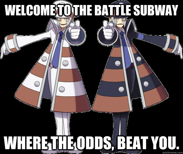 Welcome to the Battle Subway Where the odds, beat you. - Welcome to the Battle Subway Where the odds, beat you.  Battle Subway