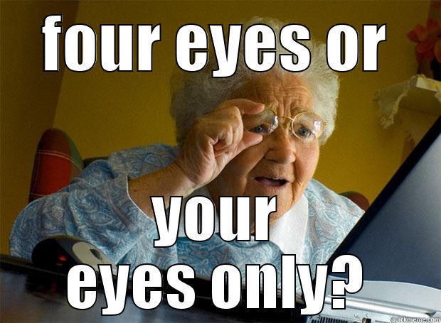 FOUR EYES OR YOUR EYES ONLY? Grandma finds the Internet