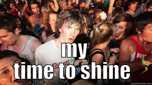  MY TIME TO SHINE  Sudden Clarity Clarence