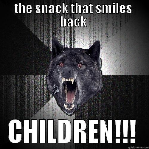 THE SNACK THAT SMILES BACK CHILDREN!!! Insanity Wolf