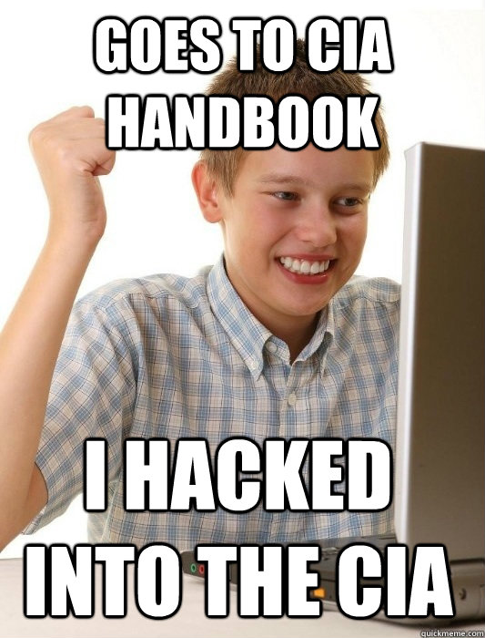 Goes to CIA Handbook I hacked into the CIA  First Day on the Internet Kid