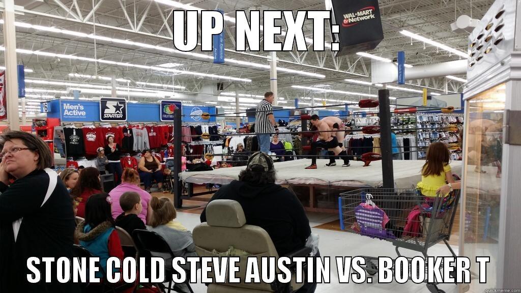 UP NEXT: STONE COLD STEVE AUSTIN VS. BOOKER T Misc