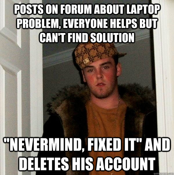 Posts on forum about laptop problem, everyone helps but can't find solution 