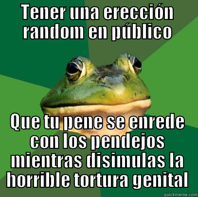 TENER UNA ERECCIÓN RANDOM EN PÚBLICO QUE TU PENE SE ENREDE CON LOS PENDEJOS MIENTRAS DISIMULAS LA HORRIBLE TORTURA GENITAL Foul Bachelor Frog