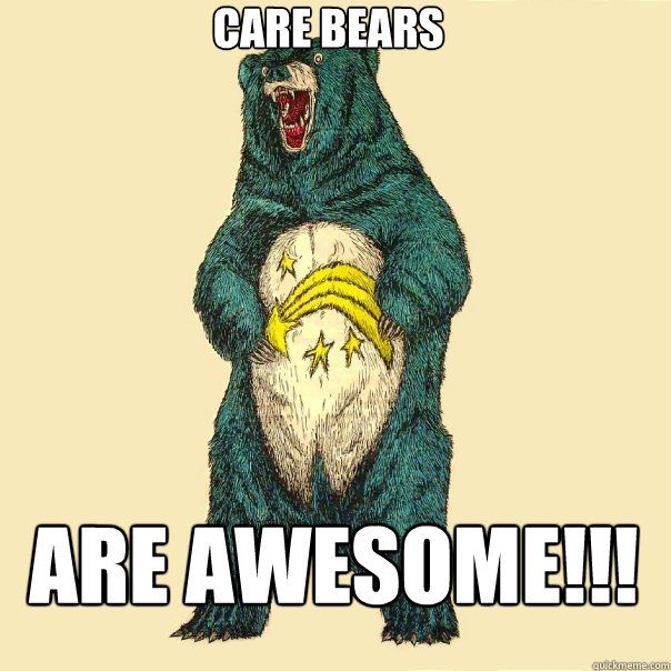 care bears are awesome!!! - care bears are awesome!!!  Insanity Care