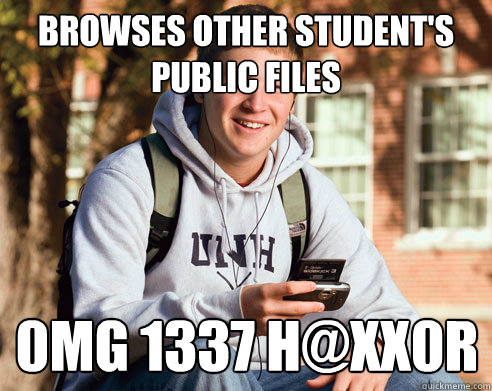 browses other student's public files 0mg 1337 h@xx0r  College Freshman