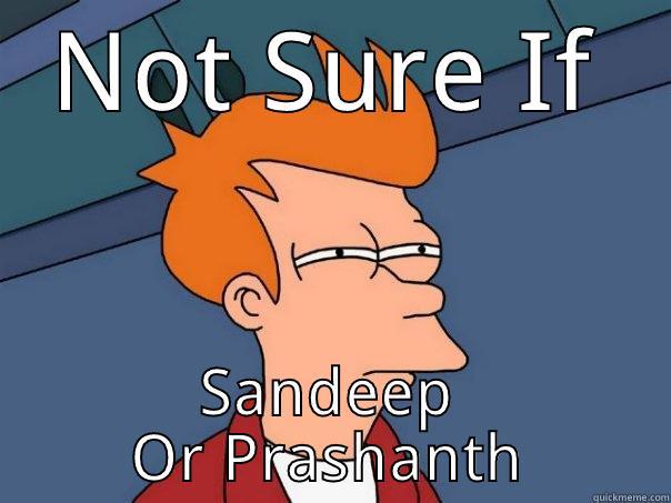 Sandeep trolled!! - NOT SURE IF SANDEEP OR PRASHANTH Futurama Fry