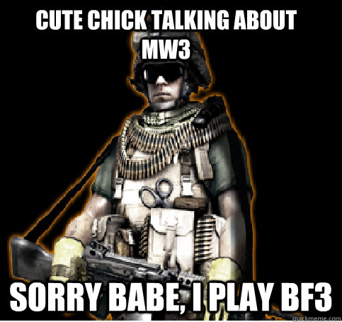 cute chick talking about MW3  Sorry babe, i play BF3  
