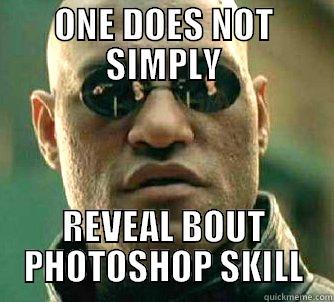 ONE DOES NOT SIMPLY REVEAL BOUT PHOTOSHOP SKILL Matrix Morpheus