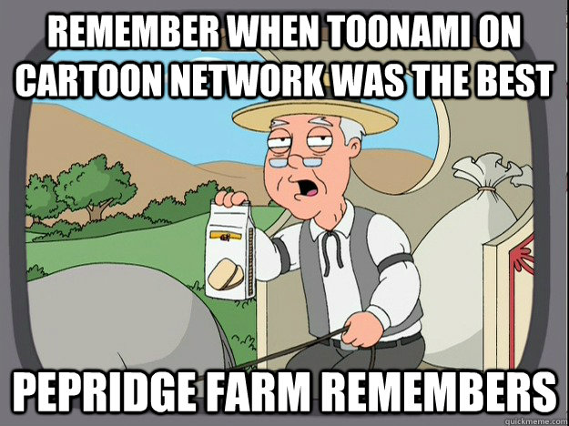 remember when toonami on cartoon network was the best pepridge Farm remembers  Pepridge Farm