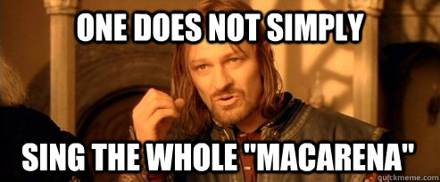 One does not simply sing the whole 