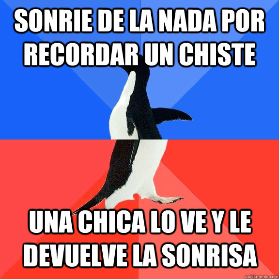 Sonrie de la nada por recordar un chiste Una chica lo ve y le devuelve la sonrisa  Socially Awkward Awesome Penguin