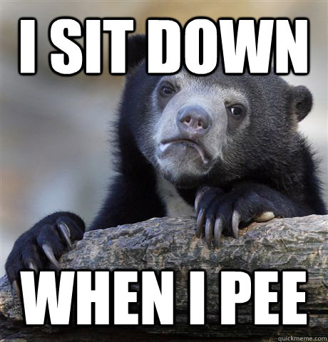 i sit down when i pee  Confession Bear