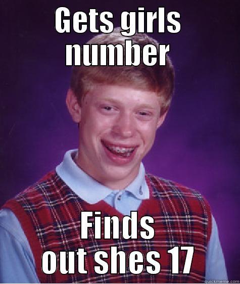 GETS GIRLS NUMBER FINDS OUT SHES 17 Bad Luck Brian