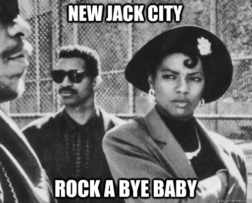 rock a bye baby New Jack City - rock a bye baby New Jack City  lkkk