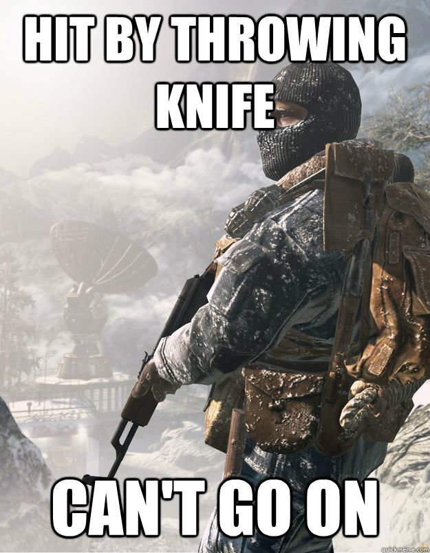 Hit by throwing knife Can't go on - Hit by throwing knife Can't go on  CoD Soldier
