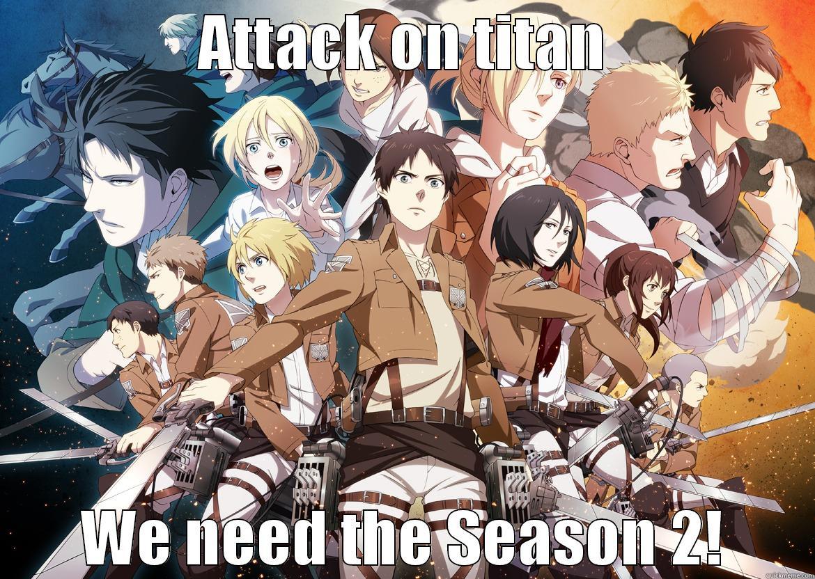 ATTACK ON TITAN WE NEED THE SEASON 2! Misc