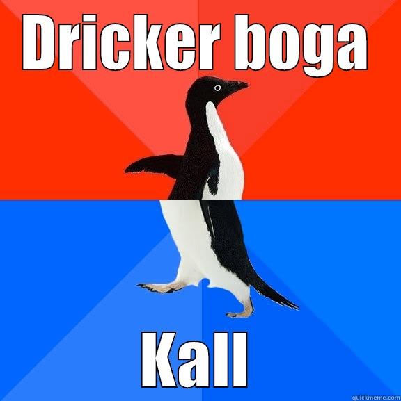DRICKER BOGA KALL Socially Awesome Awkward Penguin