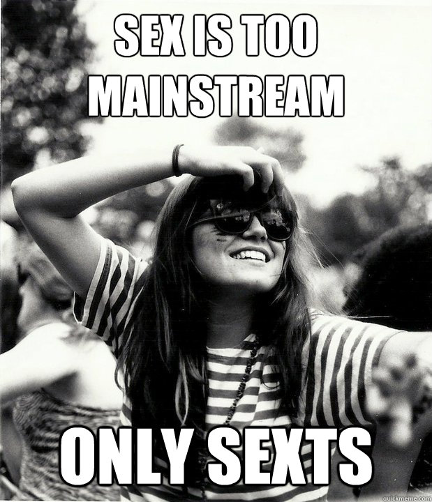 sex is too mainstream  Only sexts  Georgetown Hipster