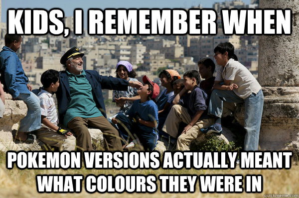 Kids, I remember When Pokemon versions actually meant what colours they were in  Old man from the 90s