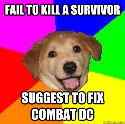 Fail to kill a survivor Suggest to fix  combat dc  Advice Dog