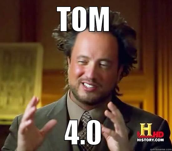 TOM 4.0 Ancient Aliens