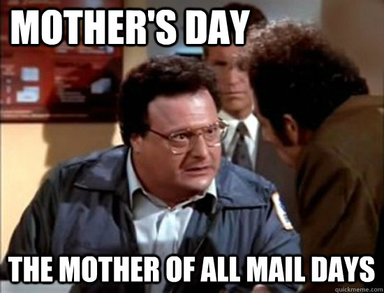 mother's day the mother of all mail days - mother's day the mother of all mail days  Newman