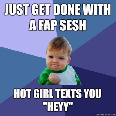 just get done with a fap sesh hot girl texts you 