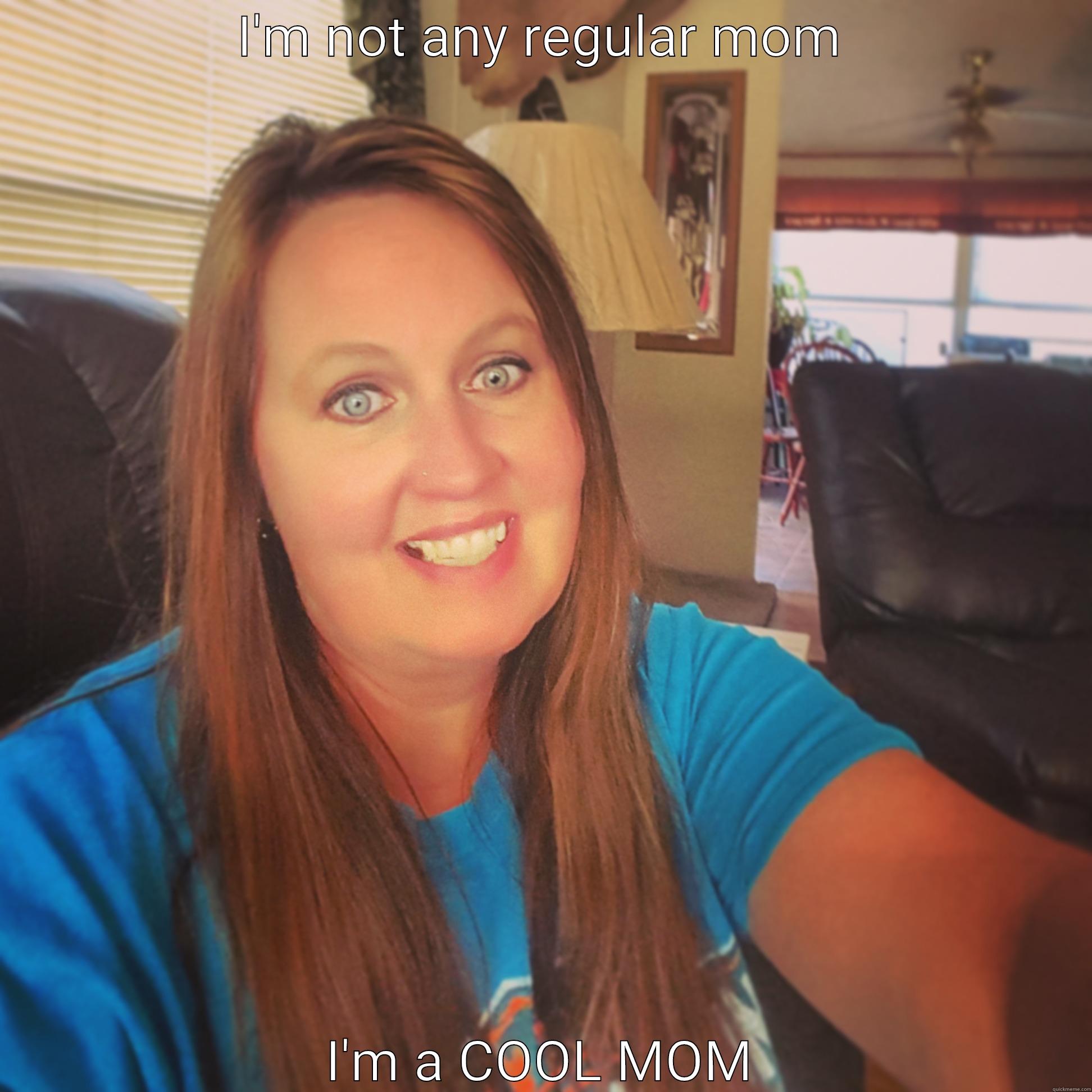 I'M NOT ANY REGULAR MOM I'M A COOL MOM Misc