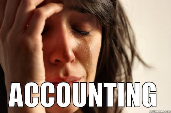  ACCOUNTING First World Problems