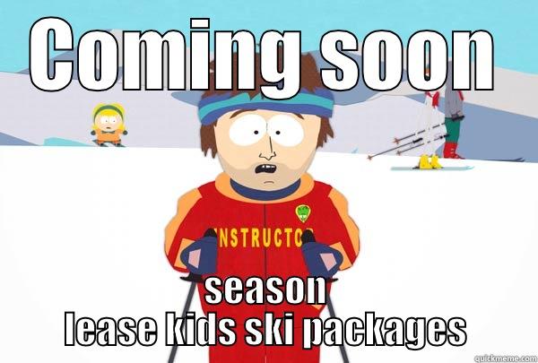 COMING SOON SEASON LEASE KIDS SKI PACKAGES Super Cool Ski Instructor