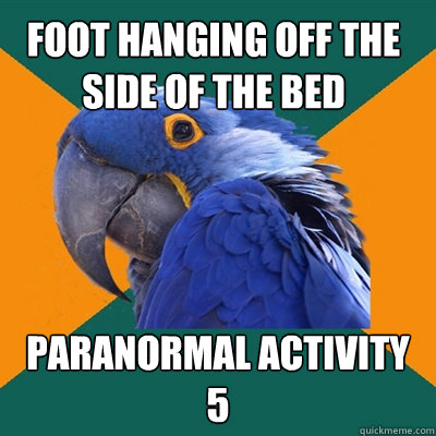 foot hanging off the side of the bed paranormal activity 5  Paranoid Parrot