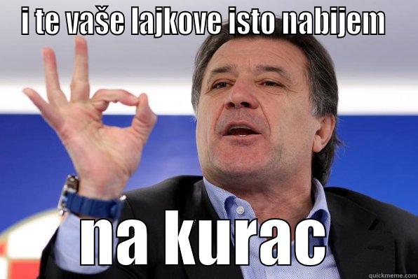 I TE VAŠE LAJKOVE ISTO NABIJEM  NA KURAC Misc