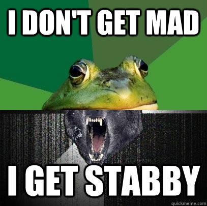 i don't get mad i get stabby - i don't get mad i get stabby  Foul Insanity Wolf