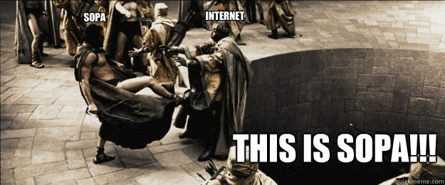 THIS IS SOPA!!! Bottom caption SOPA Internet  
